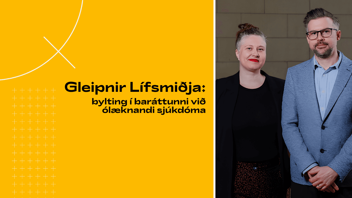 Gleipnir Lífsmiðja: Bylting í baráttunni við ólæknandi sjúkdóma